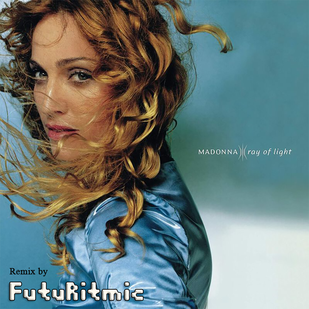 Madonna Ray of light - Remix by FutuRitmic